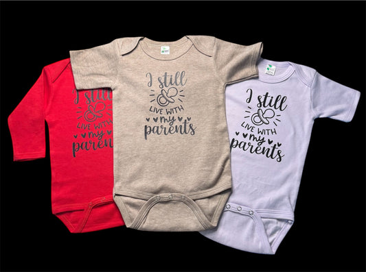 I still live with my parents- Infant onesie